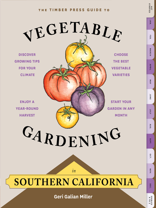 Title details for The Timber Press Guide to Vegetable Gardening in Southern California by Geri Galian Miller - Available